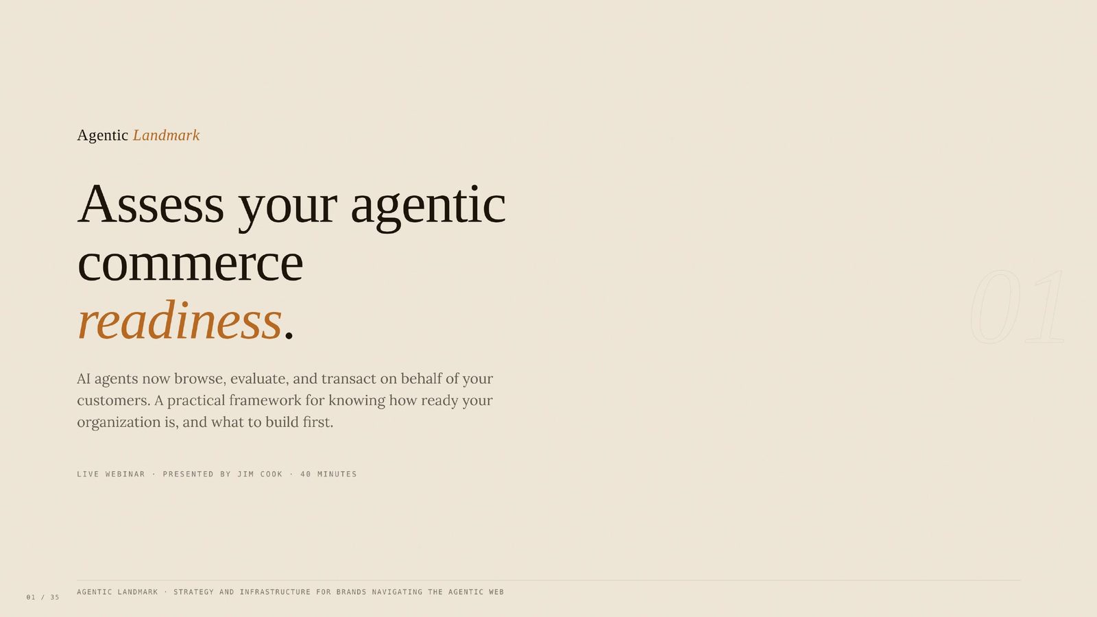 Title slide reading: Assess your agentic commerce readiness. AI agents now browse, evaluate, and transact on behalf of your customers. A practical framework for knowing how ready your organization is, and what to build first.